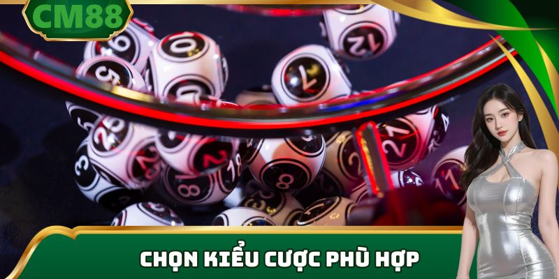 Chọn kiểu cược phù hợp